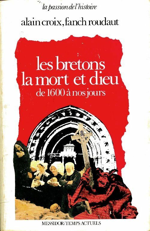 Livrenpoche : Les bretons, la mort et dieu : De 1600 à nos jours - Alain Croix - Livre
