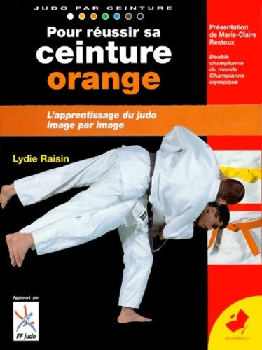 Livrenpoche : Pour réussir sa ceinture orange. De la ceinture jaune à la ceinture orange programme 5ème kyu - Lydie Raisin - Livre