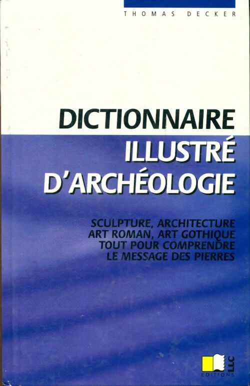 Livrenpoche : Dictionnaire illustré d'archéologie - Thomas Decker - Livre