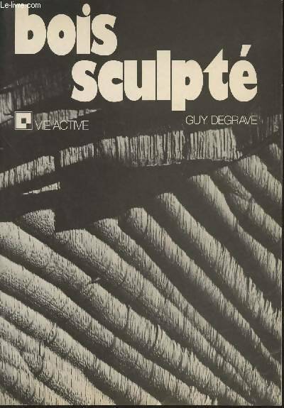 Livrenpoche : Bois sculpté - Guy Degrave - Livre