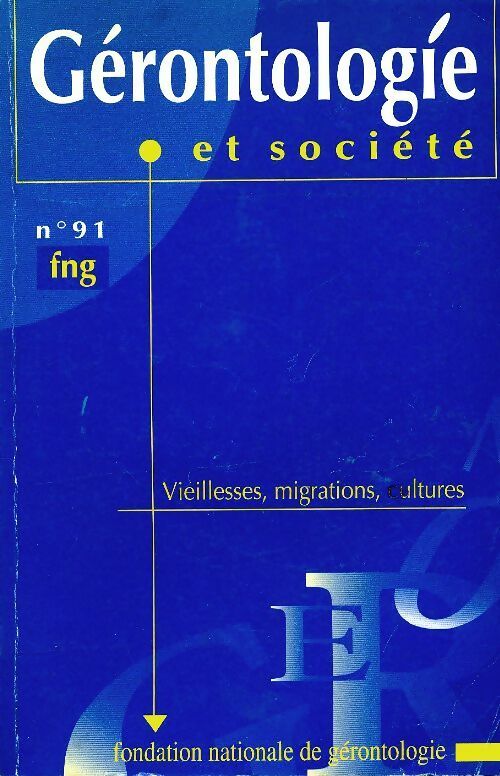 Gérontologie et société n°91 : Vieillesses, migrations, cultures - Collectif -  Gérontologie et société - Livre