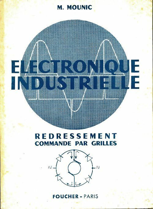 Électronique industrielle - M. Mounic -  Foucher GF - Livre