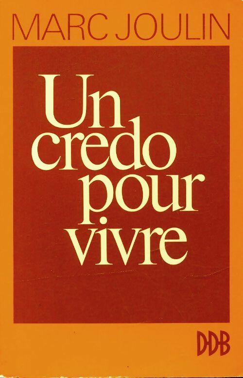 Livrenpoche : Un credo pour vivre - Marc Joulin - Livre