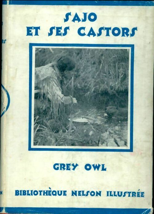 Sajo et ses castors - Grey Owl -  Bibliothèque Nelson Illustrée - Livre