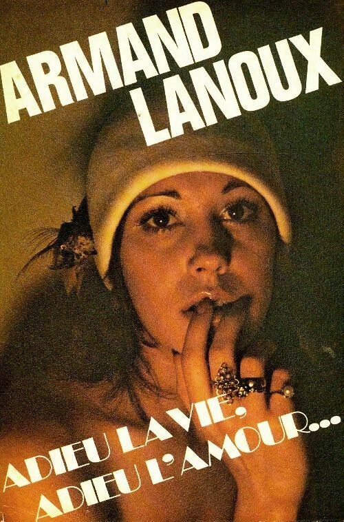 Livrenpoche : Adieu la vie, adieu l'amour - Armand Lanoux - Livre
