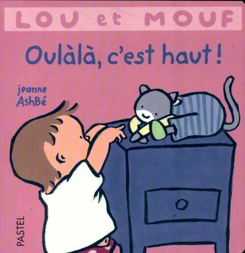 Lou et Mouf : Oulàlà, c'est haut ! - Jeanne Ashbé - Livre