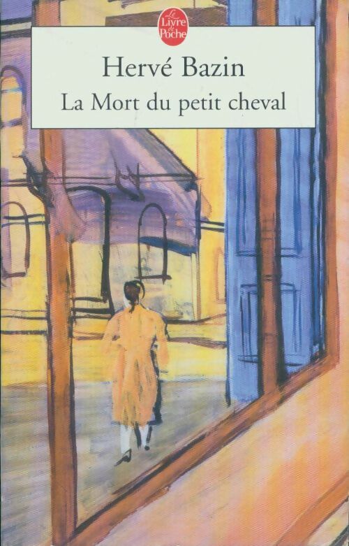 Livrenpoche : La mort du petit cheval - Hervé Bazin - Livre