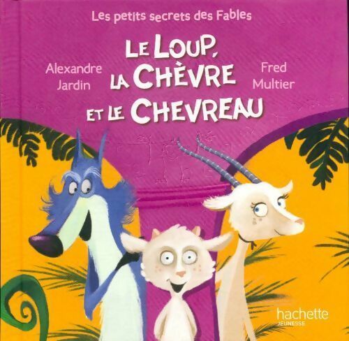 Livrenpoche : Le loup, la chèvre et le chevreau - Alexandre Jardin - Livre