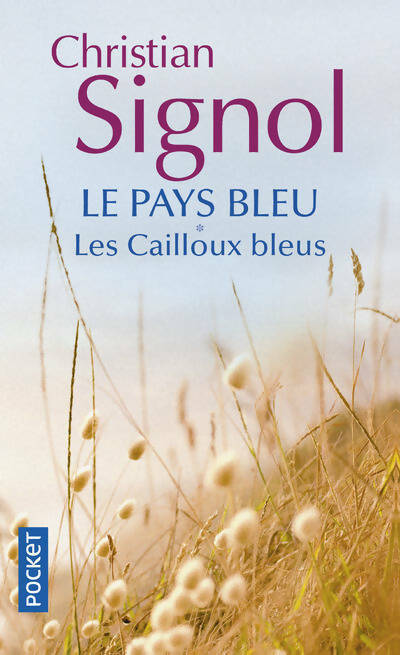 Livrenpoche : Le pays bleu Tome I : Les cailloux bleus - Christian Signol - Livre
