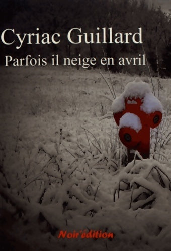 Livrenpoche : Parfois, il neige en avril - Cyriac Guillard - Livre