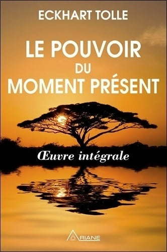 Livrenpoche : Le pouvoir du moment présent. Oeuvre intégrale - Eckhart Tolle - Livre