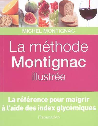 La méthode Montignac illustrée - Michel Montignac -  Flammarion GF - Livre