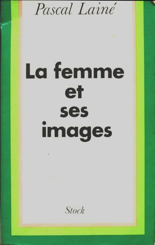 Livrenpoche : La femme et ses images - Pascal Lainé - Livre
