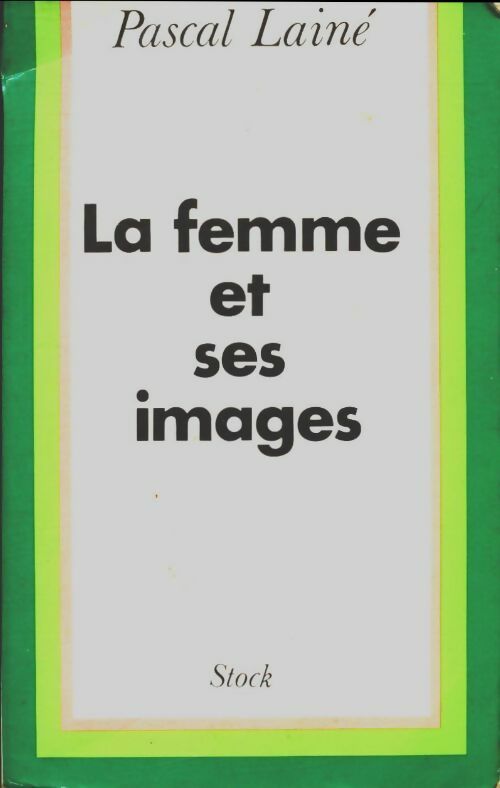 La femme et ses images - Pascal Lainé -  Stock GF - Livre