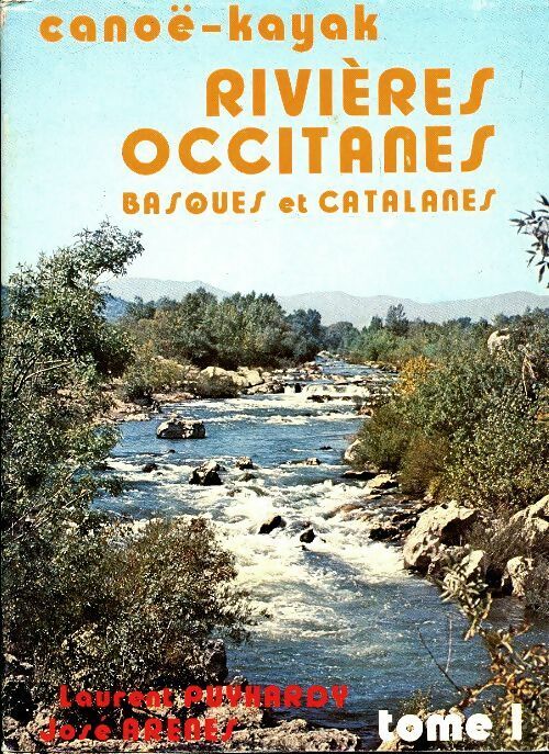 Livrenpoche : Rivières occitanes, basques et catalanes Tome I - José Arènes - Livre