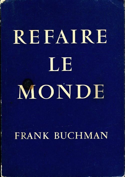Livrenpoche : Refaire le monde - Frank Buchman - Livre