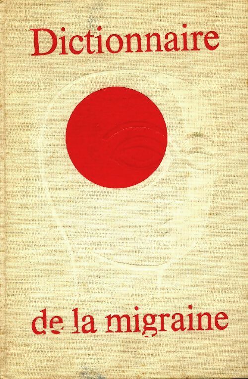 Livrenpoche : Dictionnaire de la migraine - Collectif - Livre