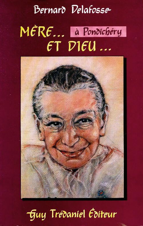 Livrenpoche : Mère à Pondichéry et dieu - Bernard Delafosse - Livre
