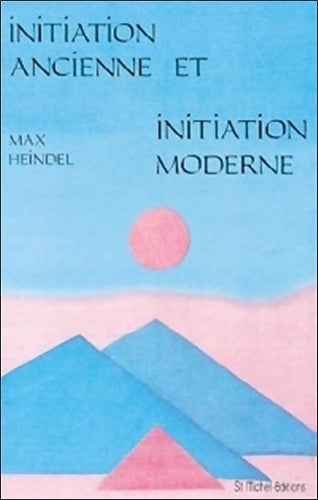 Livrenpoche : Initiation ancienne et initiation moderne - Max Heindel - Livre