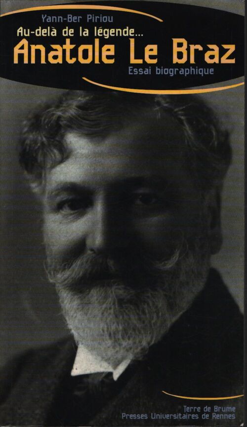 Au delà de la légende... Anatole le Braz. Biographie - Anatole Le Braz - Livre