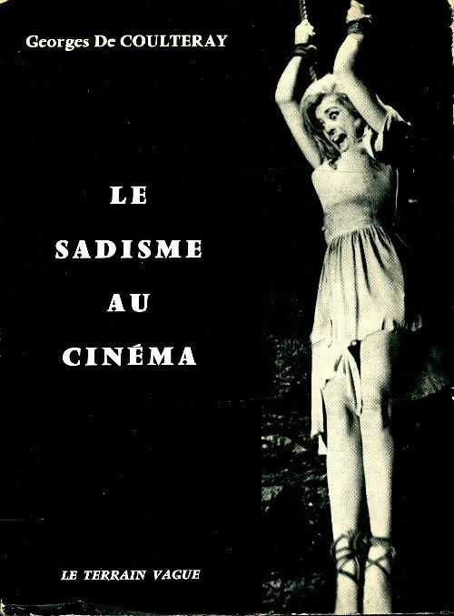 Livrenpoche : Le sadisme au cinéma - Georges De Coulteray - Livre
