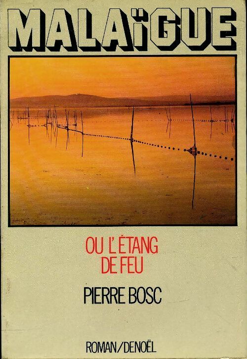 Livrenpoche : Malaïgue ou l'Étang de feu - Pierre Bosc - Livre