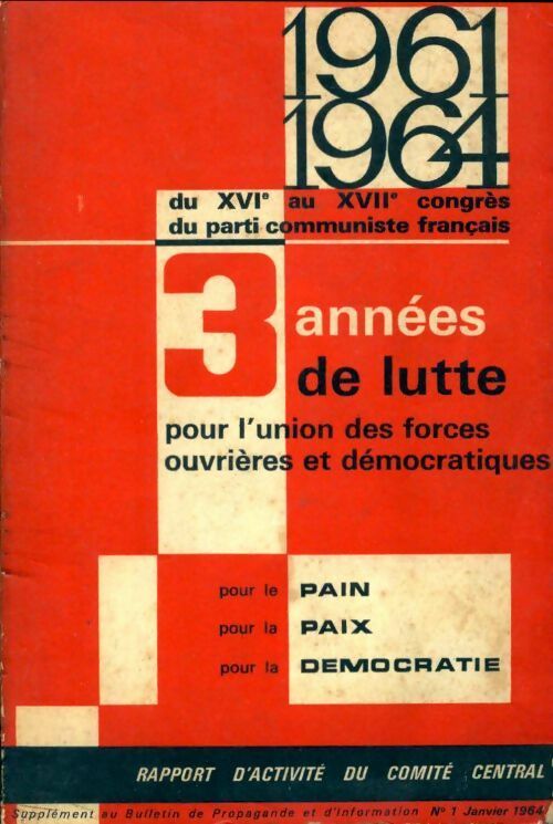1961-1964. 3 années de lutte pour l'union des forces ouvrières et démocratiques - Collectif -  Bulletin de propagande et d'information - Livre