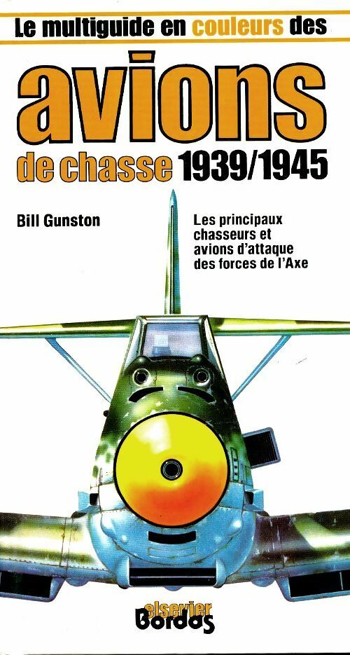 Avions de chasse 1939/1945 - Bill Gunston - Livre