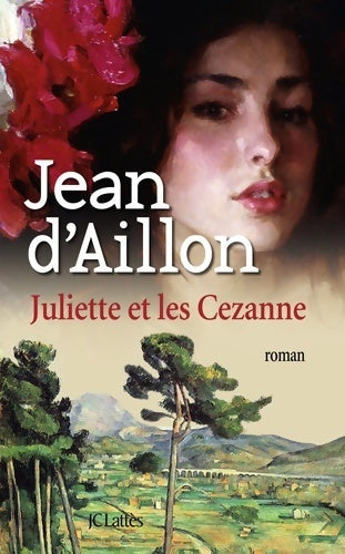 Livrenpoche : Juliette et les Cézanne - Jean D'Aillon - Livre