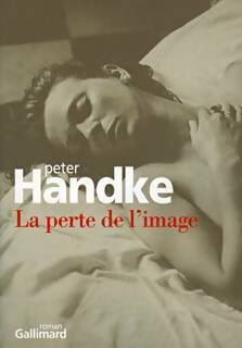 La perte de l'image - Peter Handke - Livre