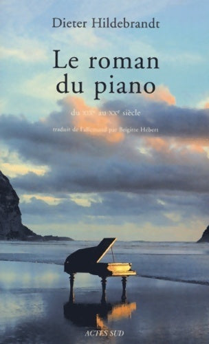 Livrenpoche : Le roman du piano. Du XIXe au XXe siècle - Dieter Hildebrandt - Livre