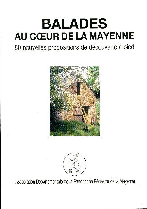 Balades au coeur de la mayenne - Collectif - Livre
