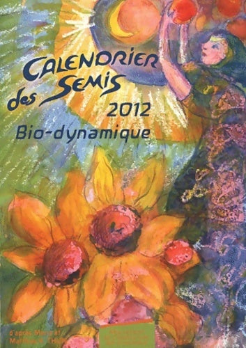 Livrenpoche : Calendrier des semis 2012 : Bio-dynamique - Maria Thun - Livre