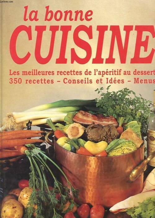 Livrenpoche : La bonne cuisine. Les meilleures recettes de l'aperitif au dessert 350 recettes - Collectif - Livre
