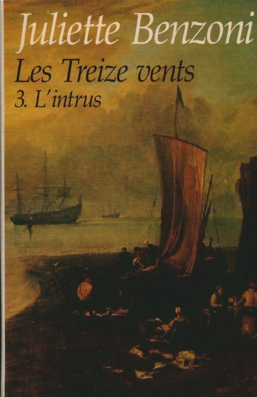 Livrenpoche : Les treize vents Tome III : L'intrus - Juliette Benzoni - Livre