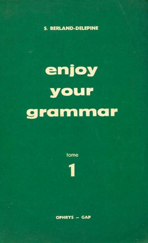 Livrenpoche : Enjoy your grammar Tome I - S. Berland-Delépine - Livre