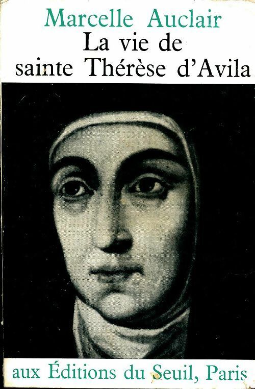 Livrenpoche : La vie de Sainte Thérèse d'Avila - Marcelle Auclair - Livre