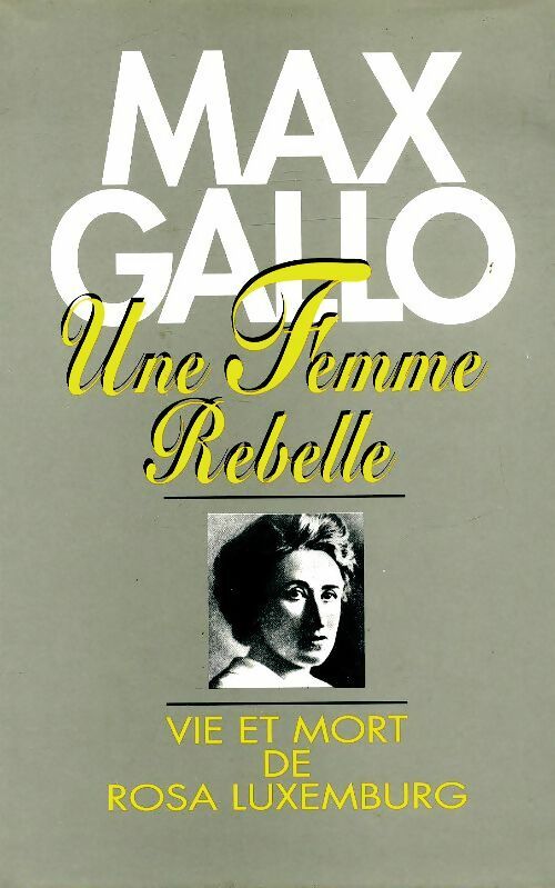 Livrenpoche : Une femme rebelle. Vie et mort de rosa luxemburg - Max Gallo - Livre