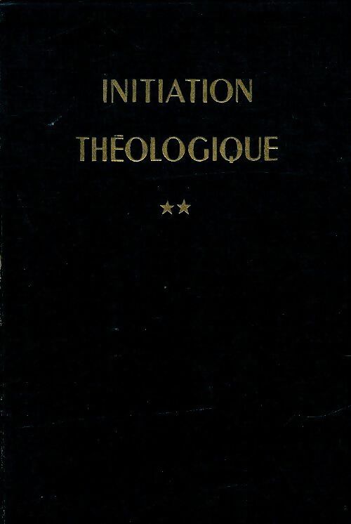Livrenpoche : Initiation théologique Tome II : Dieu et sa création - Collectif - Livre