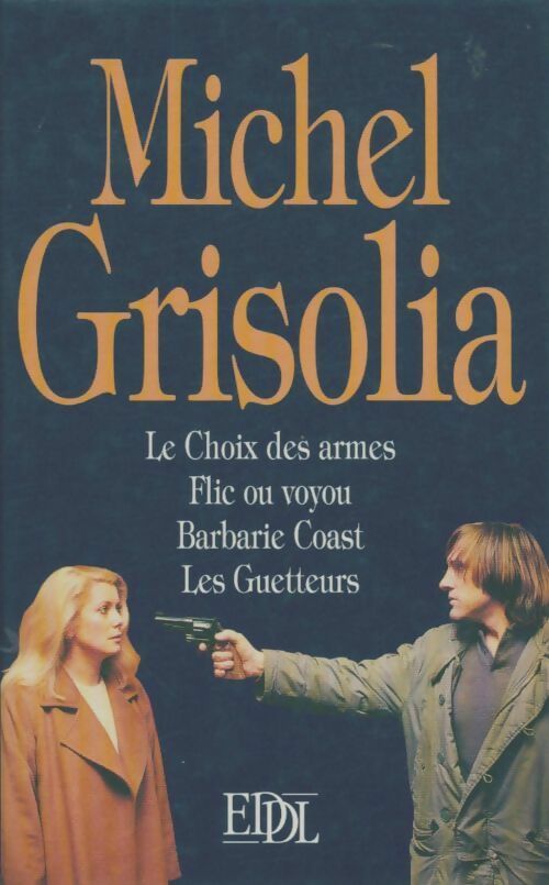 Livrenpoche : Le choix des armes / Flic ou voyou / Barbarie Coast / Les guetteurs - Michel Grisolia - Livre