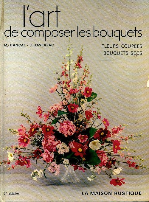 Livrenpoche : L'art de composer les bouquets - Marguerite Bancal - Livre