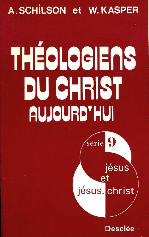 Théologiens du christ aujourd'hui - Arno Schilson -  Desclée GF - Livre