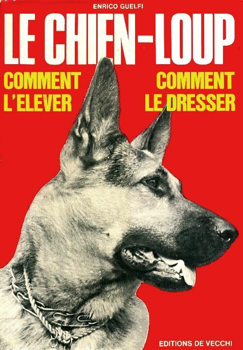 Livrenpoche : Le chien-loup. Commet l'élever, comment le dresser - Enrico Guelfi - Livre