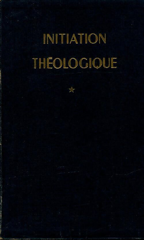 Livrenpoche : Initiation théologique Tome I - Collectif - Livre