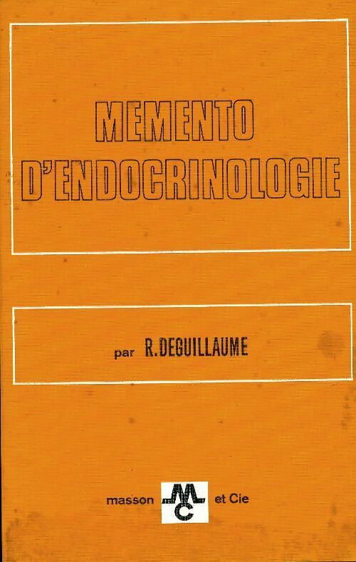 Livrenpoche : Mémento d'endocrinologie - Robert Deguillaume - Livre