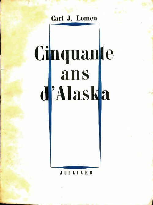 Livrenpoche : Cinquante ans d'Alaska - Carl J Lomen - Livre