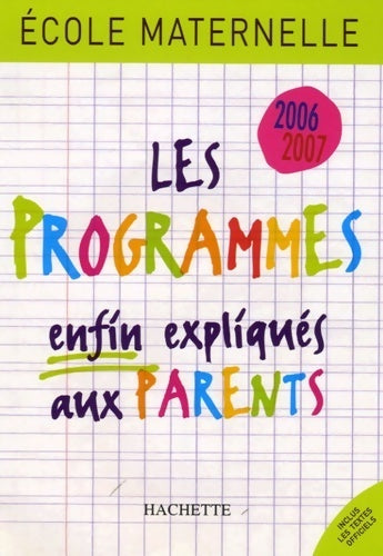 Livrenpoche : Ecole maternelle : Les programmes enfin expliqués aux parents 2006-2007 - Régine Quéva - Livre