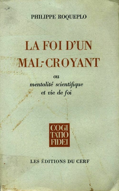 Livrenpoche : La foi d' un mal-croyant ou mentalité scientifique et vie de foi - Philippe Roqueplo - Livre