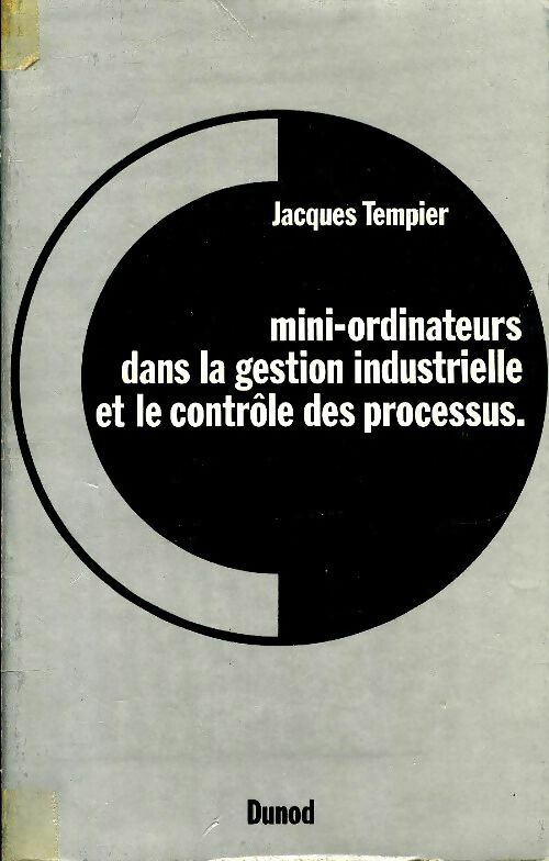 Livrenpoche : Mini-ordinateurs dans la gestion industrielle et le contrôle des processus - Jacques Tempier - Livre
