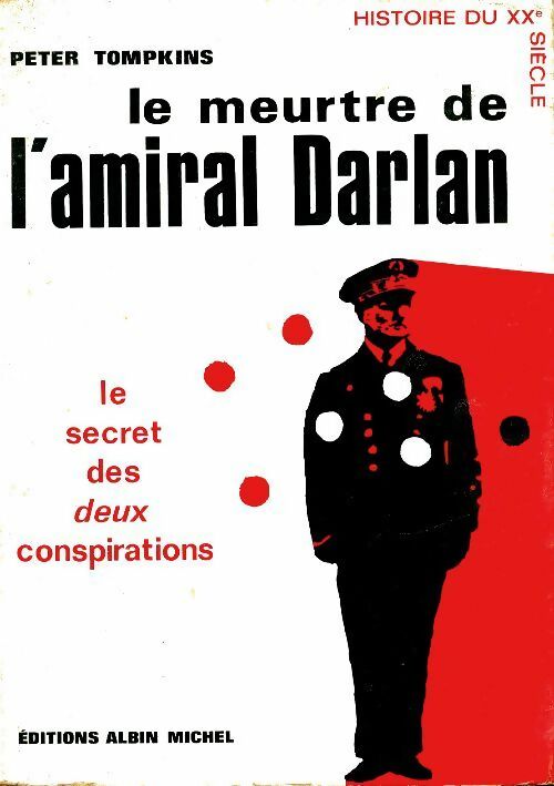 Livrenpoche : Le meurtre de l'amiral Darlan, le secret des deux conspirations - Peter Tompkins - Livre